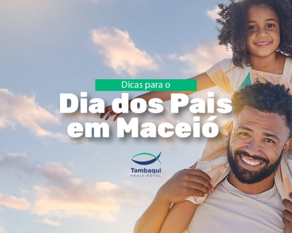 Tambaqui Hotel - Dia dos Pais em Maceió (1)